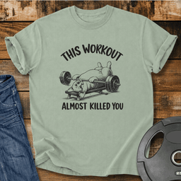 This Workout Almost Killed You Vintage Wash T Shirt Gift For Fitness Lover