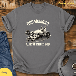 This Workout Almost Killed You Vintage Wash T Shirt Gift For Fitness Lover