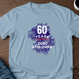 60 Years Zero Apologies T Shirt Gift For Adults