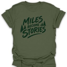 Miles Become Stories T Shirt Gift For Hiker