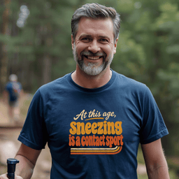 At This Age Sneezing Is A Contact Sport T Shirt Gift For Adults