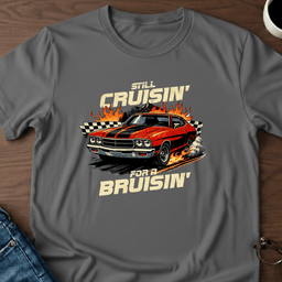 Still Cruising For A Bruising T Shirt Gift For Adults