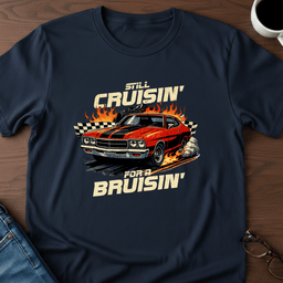 Still Cruising For A Bruising T Shirt Gift For Adults
