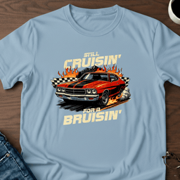 Still Cruising For A Bruising T Shirt Gift For Adults
