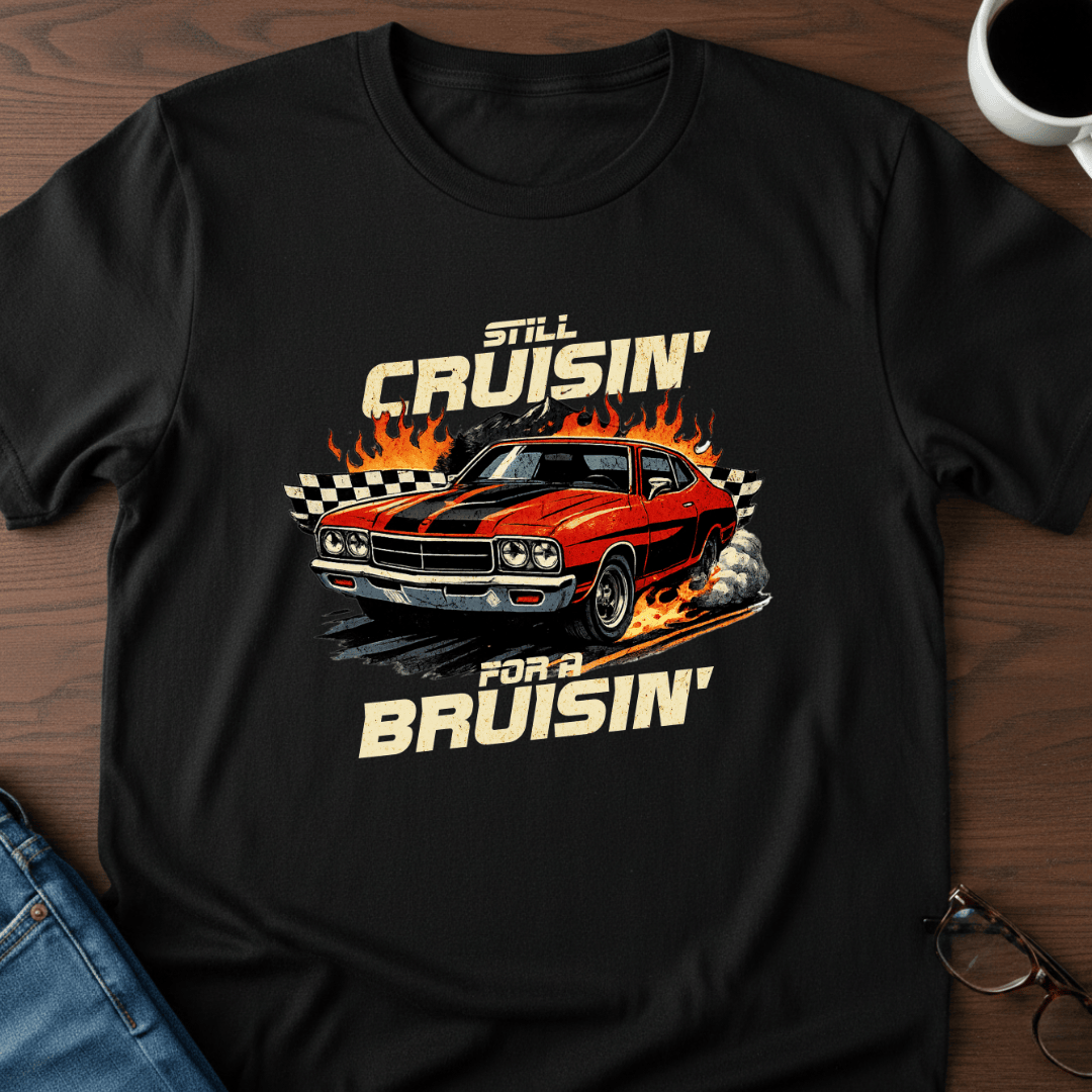 Still Cruising For A Bruising T Shirt Gift For Adults