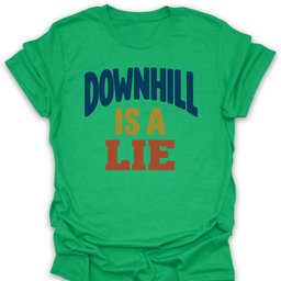 Downhill Lie T Shirt Gift For Hiker