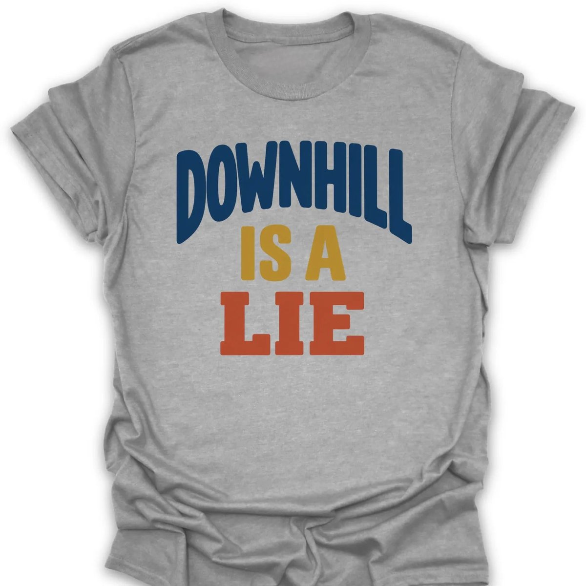 Downhill Lie T Shirt Gift For Hiker
