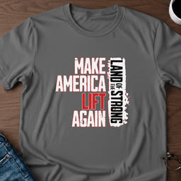 Make America Lift Again T Shirt Gift For Adults