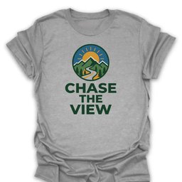 Chase The View Tee Gift For Hiker