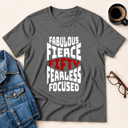 Fifty Fabulous Fierce T Shirt Gift For Adults