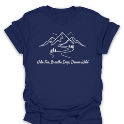 Hike Far Breathe Deep Dream Wild Tee Gift For Hiker