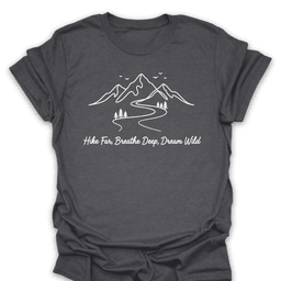 Hike Far Breathe Deep Dream Wild Tee Gift For Hiker