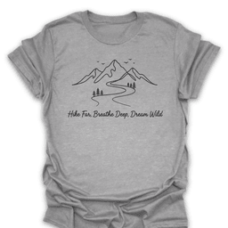 Hike Far Breathe Deep Dream Wild Tee Gift For Hiker