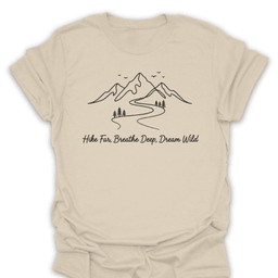 Hike Far Breathe Deep Dream Wild Tee Gift For Hiker