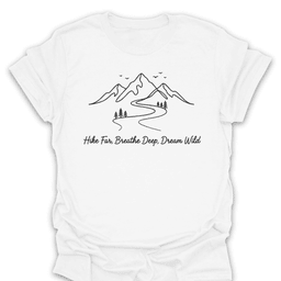 Hike Far Breathe Deep Dream Wild Tee Gift For Hiker