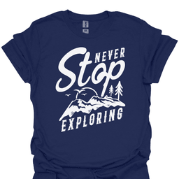 Never Stop Exploring T Shirt Gift For Hiker