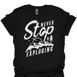 Never Stop Exploring T Shirt Gift For Hiker