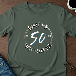 Cause Im Fifty T Shirt Gift For Adults