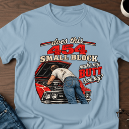 Does This 454 Small Block Make My Butt Look Big T Shirt Gift For Adults