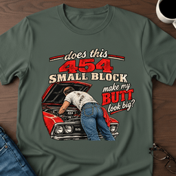 Does This 454 Small Block Make My Butt Look Big T Shirt Gift For Adults
