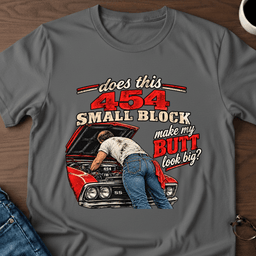 Does This 454 Small Block Make My Butt Look Big T Shirt Gift For Adults