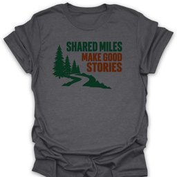 Shared Miles T Shirt Gift For Hiker