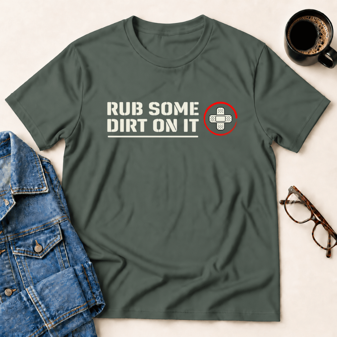 Rub Some Dirt On IT T Shirt Gift For Adults