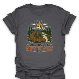 Old Boots New Trails T Shirt Gift For Hiker