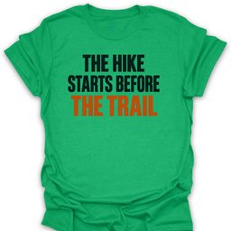 Hike Starts Before T Shirt Gift For Hiker