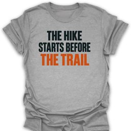 Hike Starts Before T Shirt Gift For Hiker