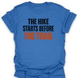 Hike Starts Before T Shirt Gift For Hiker