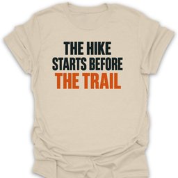 Hike Starts Before T Shirt Gift For Hiker