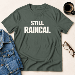 Still Radical T Shirt Gift For Adults
