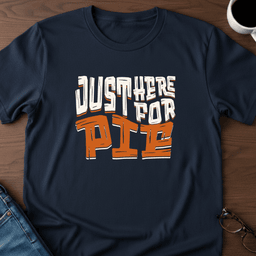Just Here For Pie T Shirt Gift For Adults