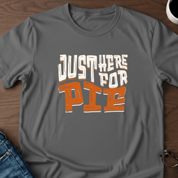 Just Here For Pie T Shirt Gift For Adults