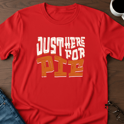 Just Here For Pie T Shirt Gift For Adults