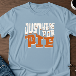 Just Here For Pie T Shirt Gift For Adults