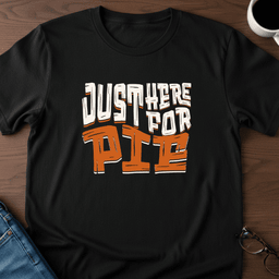 Just Here For Pie T Shirt Gift For Adults