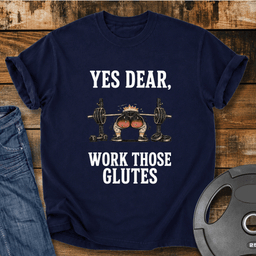 Yes Dear Work Those Glutes Vintage Wash T Shirt Gift For Fitness Lover