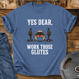 Yes Dear Work Those Glutes Vintage Wash T Shirt Gift For Fitness Lover