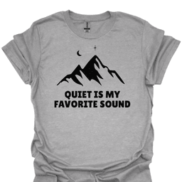 Quiet Is My Favorite Sound T Shirt Gift For Hiker