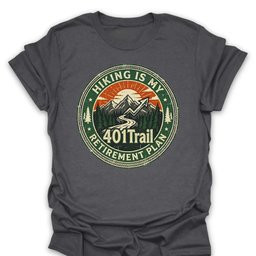 401trail Retirement Plan T Shirt Gift For Hiker