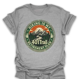 401trail Retirement Plan T Shirt Gift For Hiker