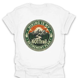 401trail Retirement Plan T Shirt Gift For Hiker