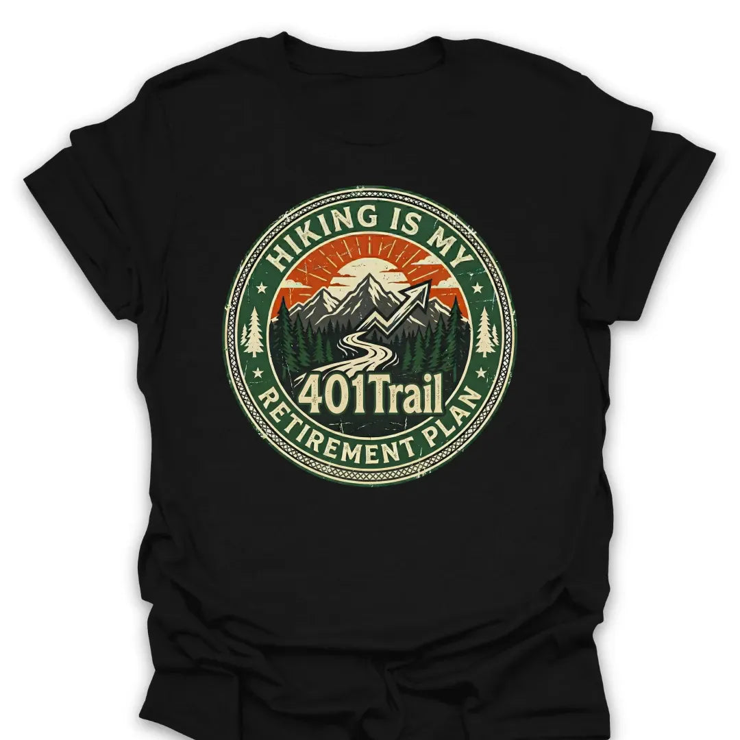 401trail Retirement Plan T Shirt Gift For Hiker
