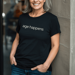 Age Happens T Shirt Gift For Adults