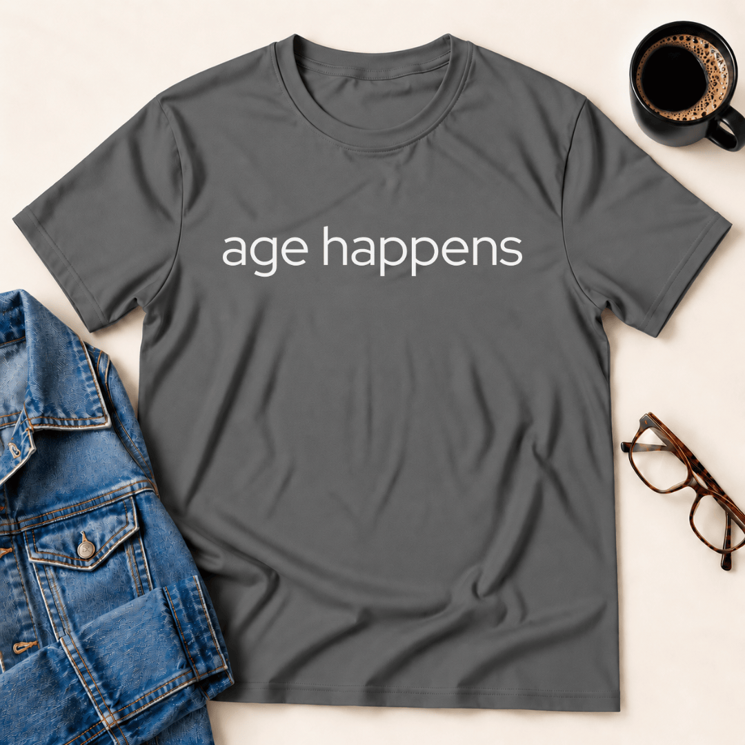 Age Happens T Shirt Gift For Adults