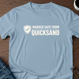 Marked Safe From Quicksand T Shirt Gift For Adults