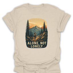 Alone Not Lonely T Shirt Gift For Hiker