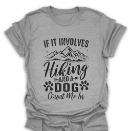 Hiking And A Dog Count Me In T Shirt Gift For Hiker